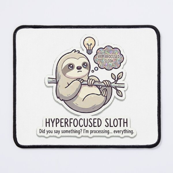 Item preview, Hyperfocused Sloth designed and sold by ndmedia.