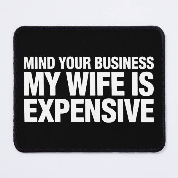 Item preview, Mind Your Business My Wife Is Expensive Funny Marriage Shirt Husband Humor Gift Idea designed and sold by ZyziowskyArt.