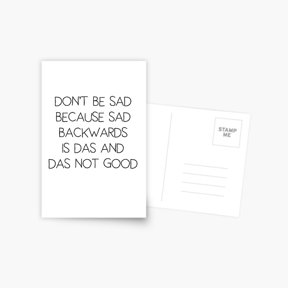 Download Paper Party Supplies Paper Printable Cheer Up Card Don T Be Sad Because Sad Spelled Backwards Is Das And Das Not Good Funny Humour Cat Sympathy Cards Meme Download