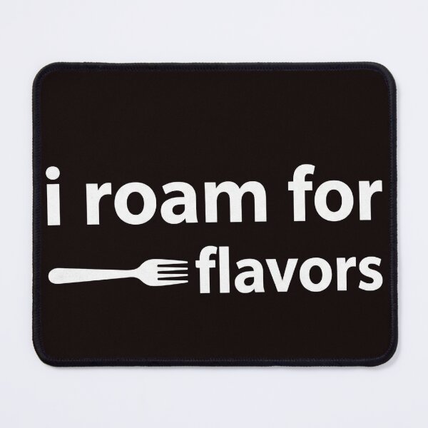 Item preview, I Roam For Flavors Food Travel Quote designed and sold by Na-q-sh.
