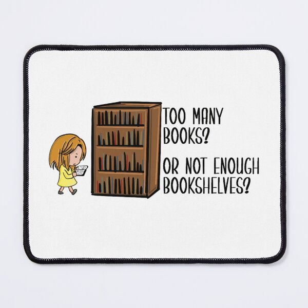 Item preview, Too Mamy Books? Or Not Enough Bookshelves? designed and sold by SuperFloofRes.
