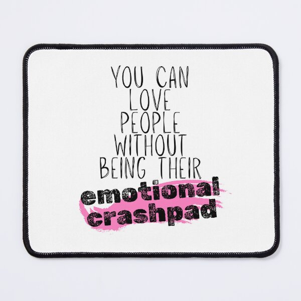 Item preview, You aren't an emotional crashpad designed and sold by bruise+blush.