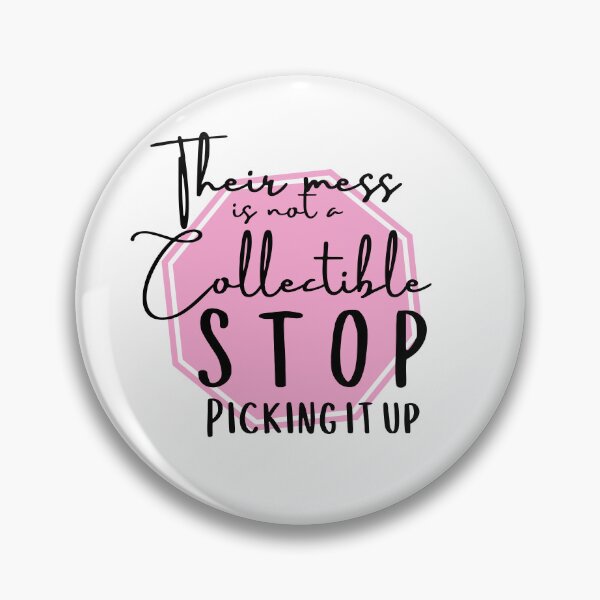 Item preview, Their mess is not collectibles...  designed and sold by bruise+blush.