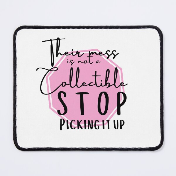 Item preview, Their mess is not collectibles...  designed and sold by bruise+blush.