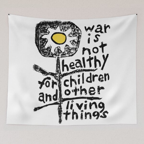 Item preview, War Is Not Healthy For Children And Other Living Things Anti-War designed and sold by DuneHaicna.