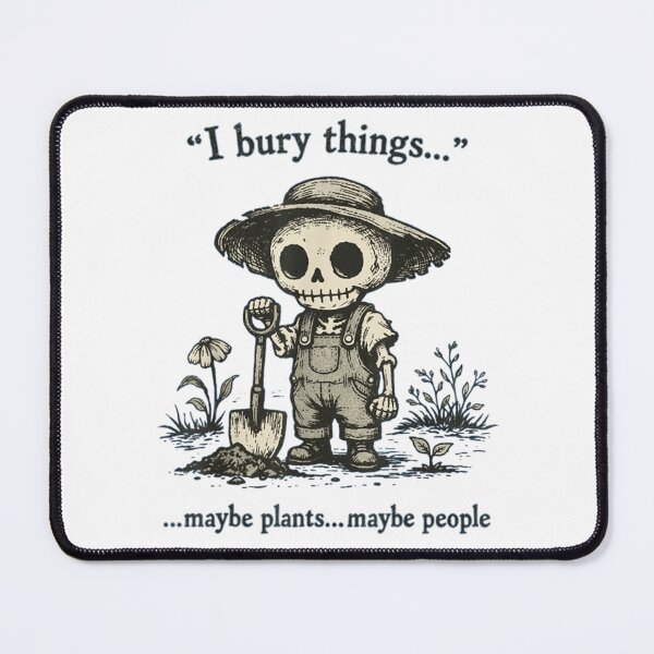 Item preview, I Bury Things Maybe Plants Maybe People Funny Skeleton Gardener Art designed and sold by DuneHaicna.