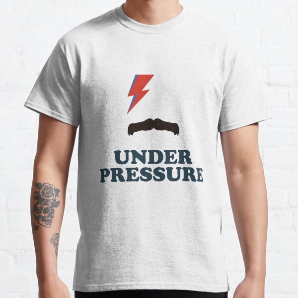 Under Pressure Classic T-Shirt