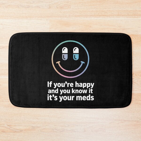 Item preview, If You're Happy And You Know It It's Your Meds – Dark Humor Smiley Pill Shirt designed and sold by ZyziowskyArt.
