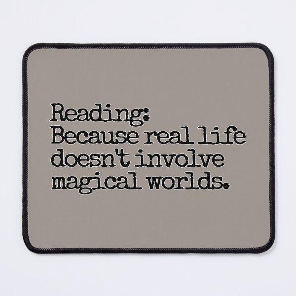 Item preview, Reading: Because real life doesn't involve magical worlds. designed and sold by hhells.