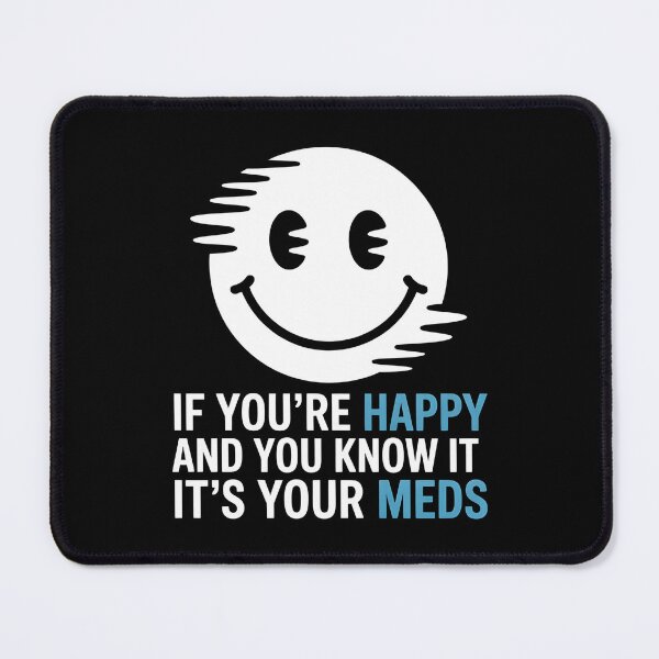 Item preview, If You're Happy And You Know It It's Your Meds – Distorted Smiley Dark Humor Shirt designed and sold by ZyziowskyArt.