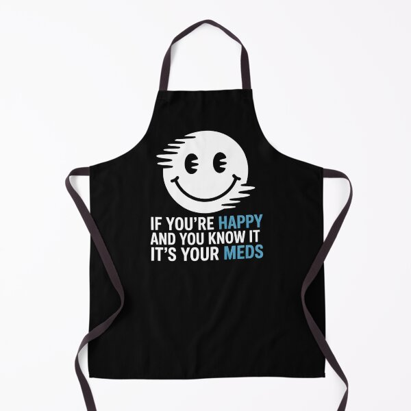 Item preview, If You're Happy And You Know It It's Your Meds – Distorted Smiley Dark Humor Shirt designed and sold by ZyziowskyArt.