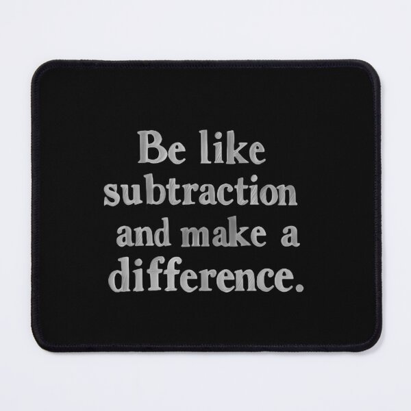 Item preview, Be Like Subtraction And Make A Difference Math Teacher designed and sold by SkeletonsDanger.