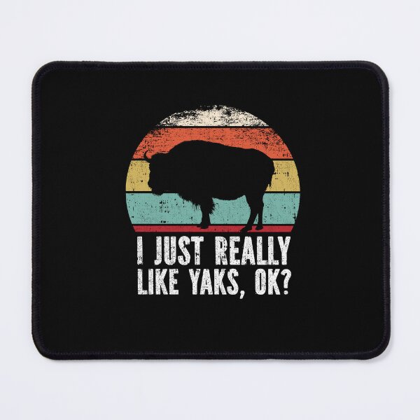 Item preview, Funny I Just Really Like Yaks OK designed and sold by GabbyKash.