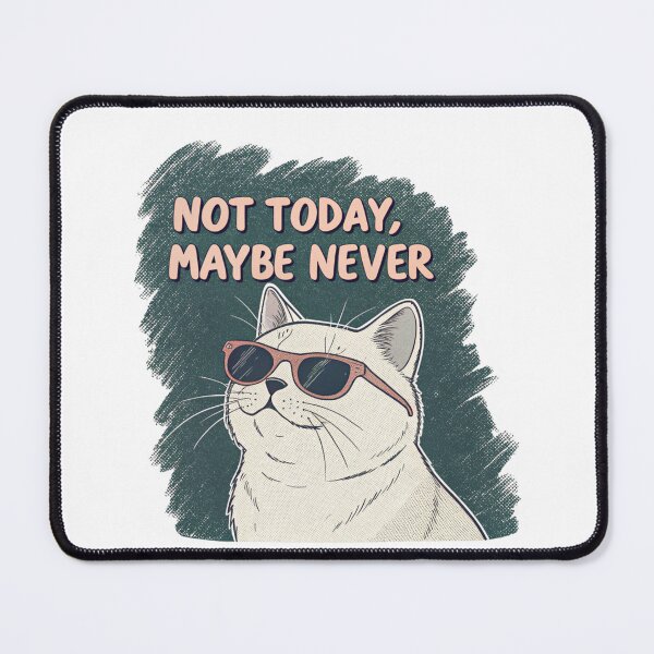 Item preview, Not Today Maybe Never Cat – Long-Term No designed and sold by Artiviose.