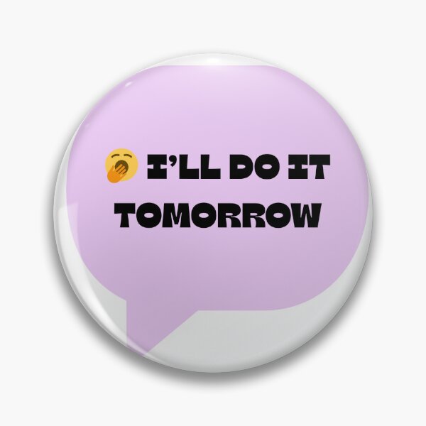 Item preview, I’ll Do It Tomorrow – Funny Procrastination Quote Sticker designed and sold by Fun-to-Print.