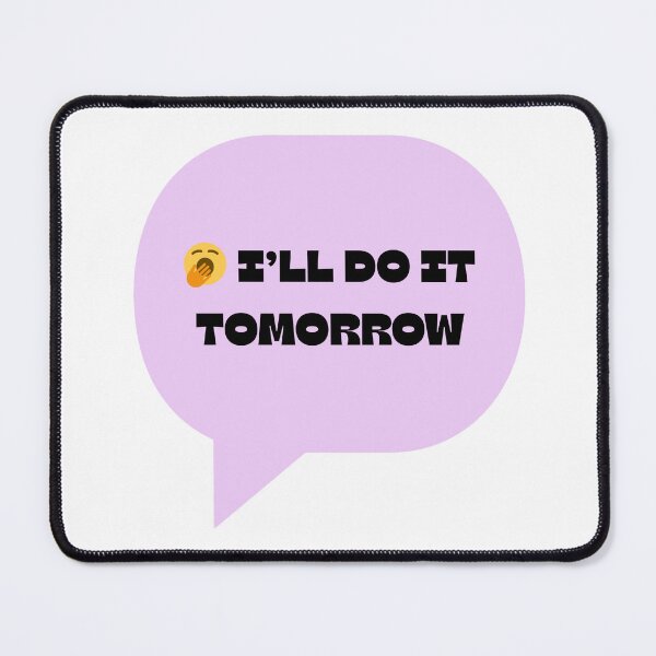 Item preview, I’ll Do It Tomorrow – Funny Procrastination Quote Sticker designed and sold by Fun-to-Print.
