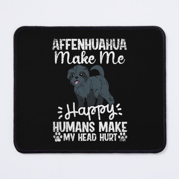Item preview, Affenpinscher Make Me Happy Humans Make My Head Hurt Funny Humorous Dog Lovers designed and sold by CosmoKitsch.