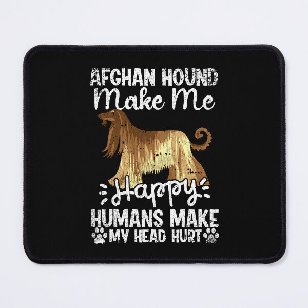 Item preview, Afghan Hound Make Me Happy Humans Make My Head Hurt Funny Humorous Dog Lovers designed and sold by CosmoKitsch.