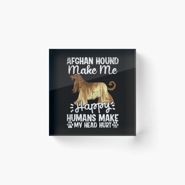 Item preview, Afghan Hound Make Me Happy Humans Make My Head Hurt Funny Humorous Dog Lovers designed and sold by CosmoKitsch.