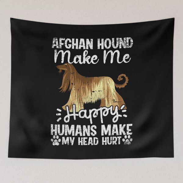Item preview, Afghan Hound Make Me Happy Humans Make My Head Hurt Funny Humorous Dog Lovers designed and sold by CosmoKitsch.