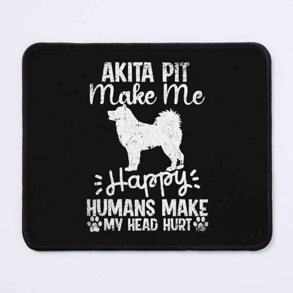 Item preview, Akita Pit Make Me Happy Humans Make My Head Hurt Funny Humorous Dog Lovers designed and sold by CosmoKitsch.
