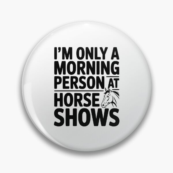 Item preview, I'm Only a Morning Person at Horse Shows designed and sold by Frank Ring.