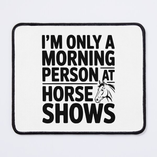 Item preview, I'm Only a Morning Person at Horse Shows designed and sold by Frank Ring.