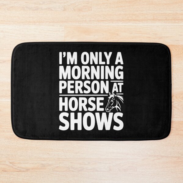 Item preview, I'm Only a Morning Person at Horse Shows designed and sold by Frank Ring.