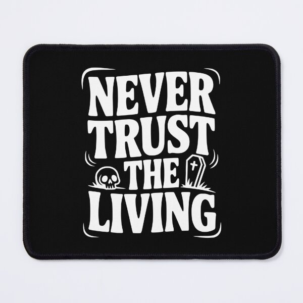 Item preview, Never Trust The Living designed and sold by Frank Ring.