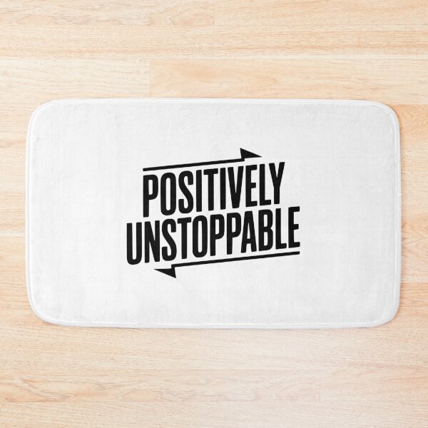 Item preview, Positively Unstoppable designed and sold by Frank Ring.