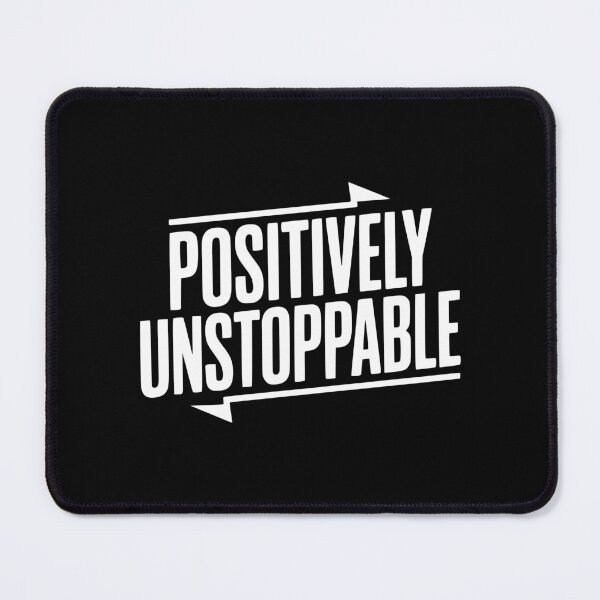 Item preview, Positively Unstoppable designed and sold by Frank Ring.