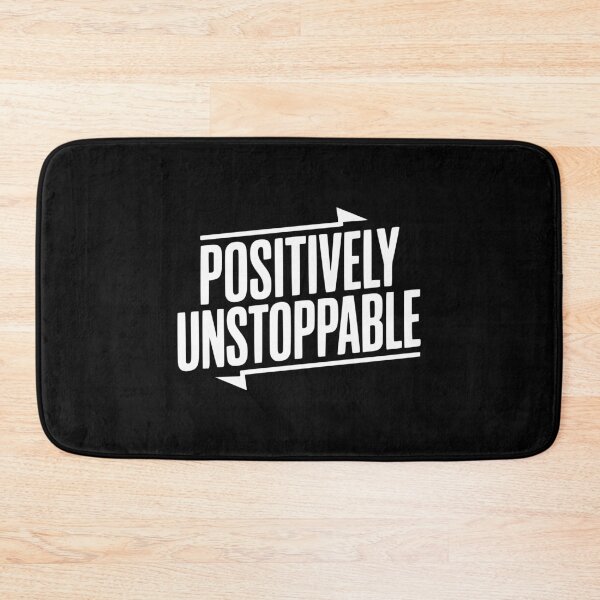 Item preview, Positively Unstoppable designed and sold by Frank Ring.