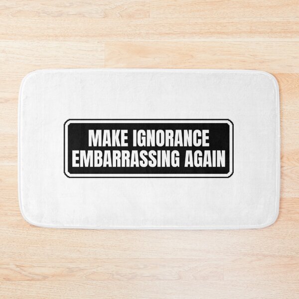Item preview, make ignorance embarrassing again designed and sold by Dondonmart.