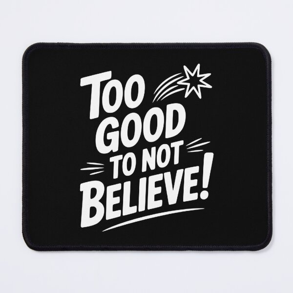 Item preview, Too Good To Not Believe! designed and sold by Frank Ring.