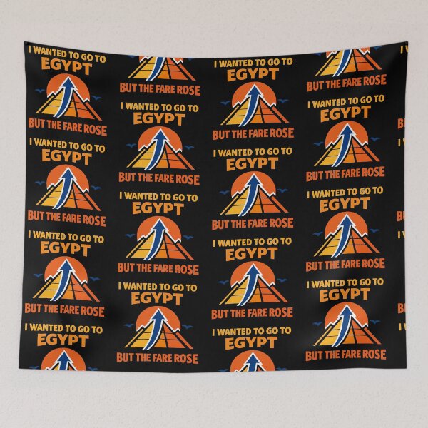 Item preview, I Wanted To Go To Egypt But The Fare Rose Funny Travel Design designed and sold by TeeTimeTreasure.