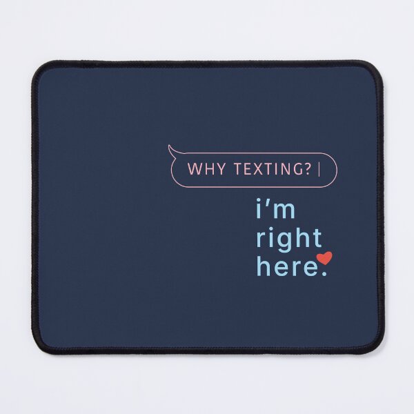Item preview, Why Texting I'm Right Here Shirt designed and sold by heyyoyeah63.