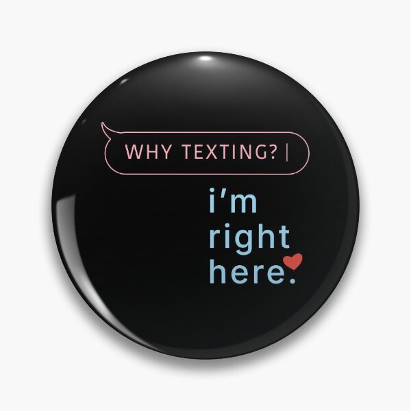Item preview, Why Texting I'm Right Here Shirt designed and sold by heyyoyeah63.