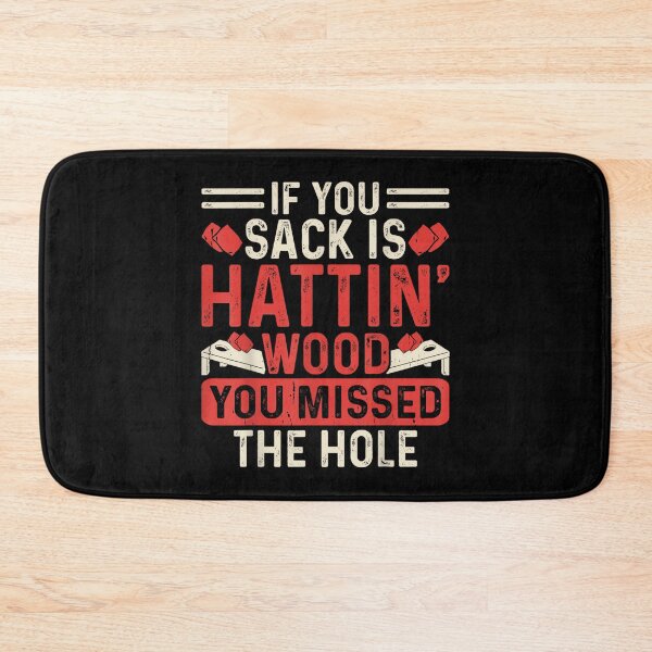 Item preview, If You Sack Is Hattin Wood You Missed The Hole designed and sold by DeanASkinner.