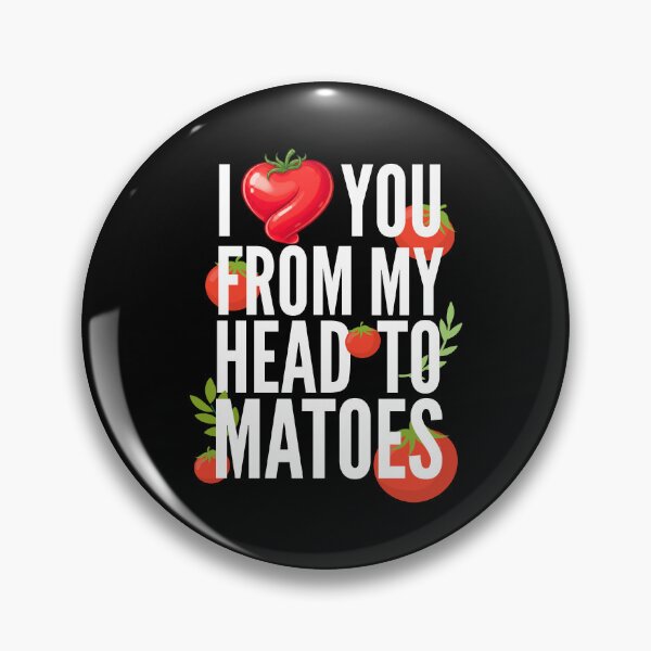 Item preview, I Love You From My Head Tomatoes designed and sold by TshirtsOnline-.