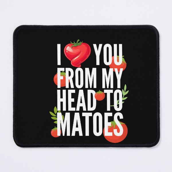 Item preview, I Love You From My Head Tomatoes designed and sold by TshirtsOnline-.