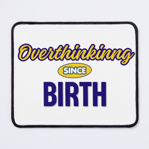 Item preview, Overthinking Since Birth - Funny Anxiety Quote Design designed and sold by Atelier-Elan.