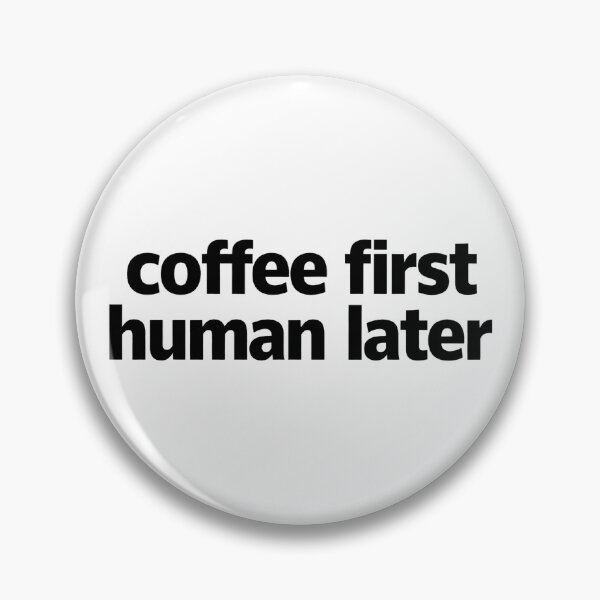 Item preview, Coffee First Human Later Funny designed and sold by MonkiFlipp.