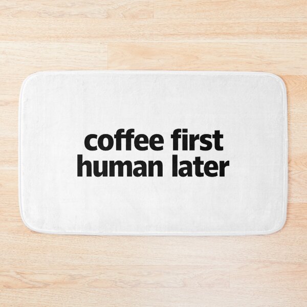 Item preview, Coffee First Human Later Funny designed and sold by MonkiFlipp.