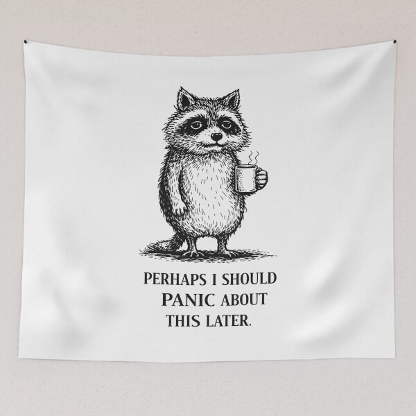 Item preview, Anxiety Raccoon Panic Meme – Perhaps I Should Panic About This Later designed and sold by Region.