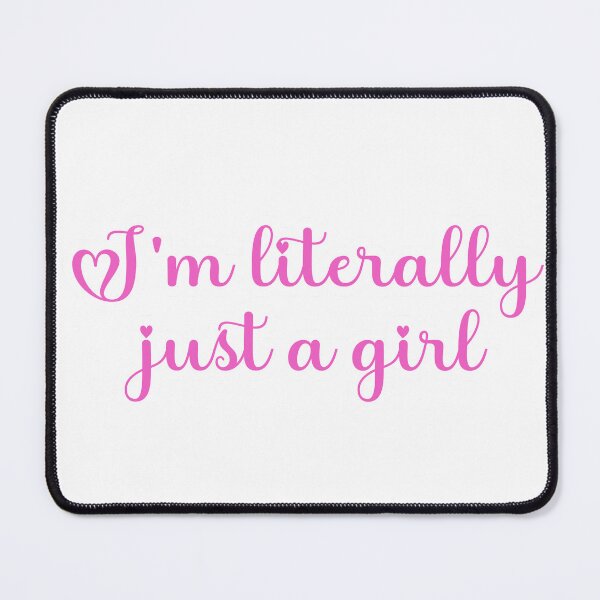 Item preview, I'm Literally Just a Girl  designed and sold by KrisGraphic45.