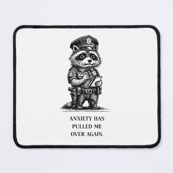 Item preview, Anxiety Raccoon Police Meme – Anxiety Has Pulled Me Over Again designed and sold by Region.