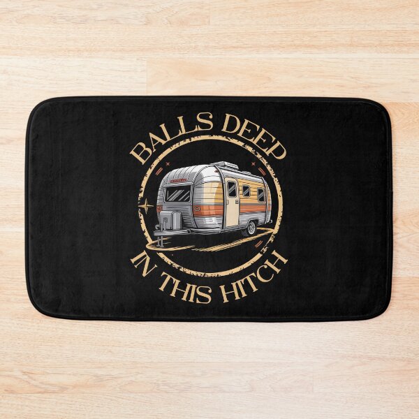 Item preview, Balls Deep in This Hitch designed and sold by Millsoft.
