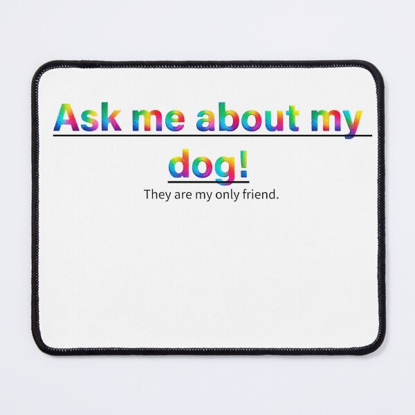 Item preview, Ask me - Dog designed and sold by Toddbastin.