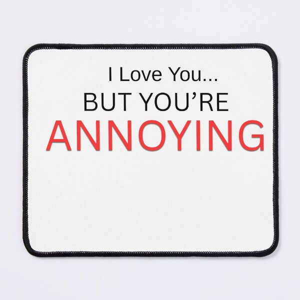 Item preview, I love You But You're Annoying Funny Relationship Shirt designed and sold by JagrDesigns.