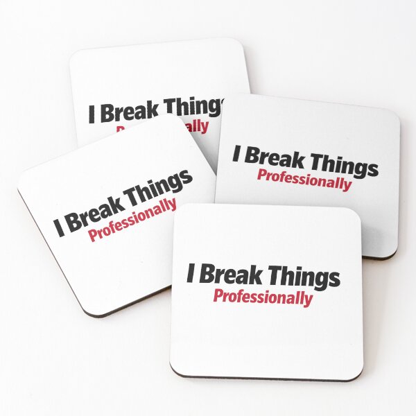 Item preview, I Break Things Professionally QA Humour designed and sold by unscriptedPixel.